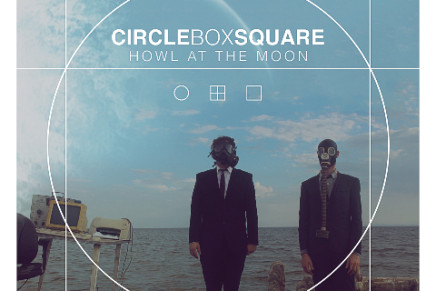 Circle Box Square – Howl At The Moon (Video + Audio Download)