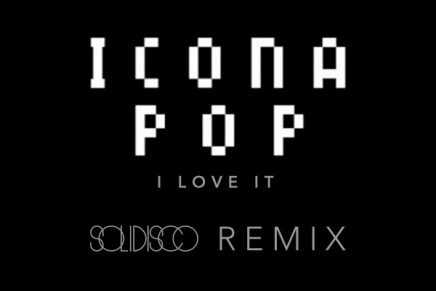 Icona Pop – I Love It (Solidisco Remix)