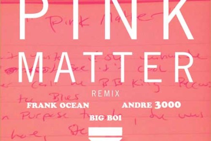 Frank Ocean – Pink Matter (Ft. Big Boi & Andre 3000) [REMIX]