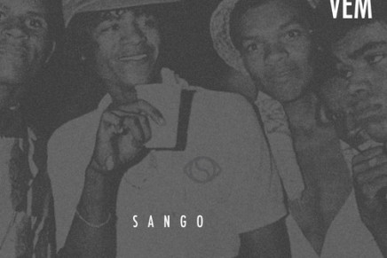 Sango – Vem Vem [FREE DOWNLOAD]
