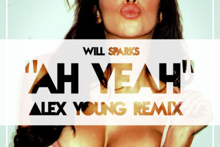 Will Sparks – Ah Yeah (Alex Young Remix) [FREE DOWNLOAD]