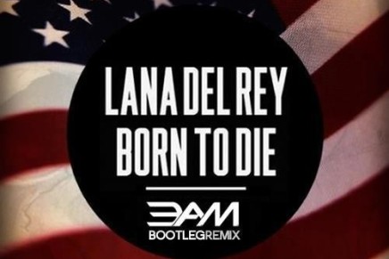 Lana Del Rey – Born to Die (3.A.M. Remix)