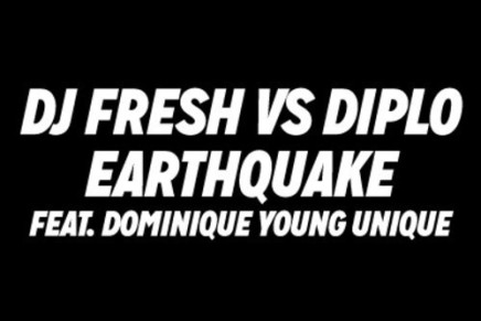 DJ Fresh Vs Diplo – Earthquake (Ft. Dominique Young Unique)