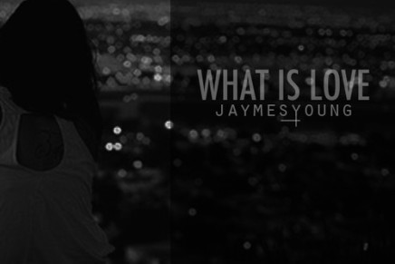 Jaymes Young – What Is Love