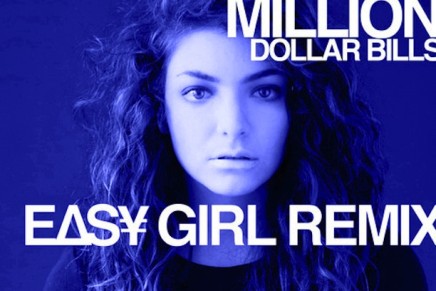 LORDE – MILLION DOLLAR BILLS (EASY GIRL REMIX)