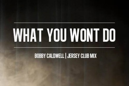 BOBBY CALDWELL – WHAT YOU WON’T DO (JERSEY CLUB MIX)