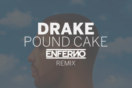 DRAKE – POUND CAKE (ENFERNO REMIX)
