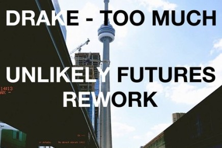 DRAKE – TOO MUCH (UNLIKELY FUTURES REWORK)