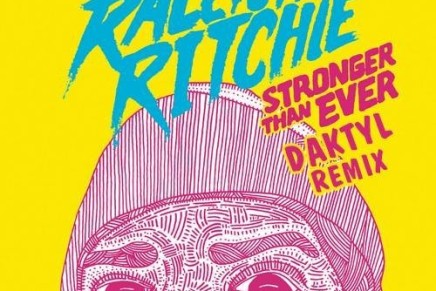 Raleigh Ritchie – Stronger Than Ever (Daktyl Remix)