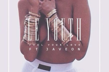 LE YOUTH – FEEL YOUR LOVE (FT. JAVEON)