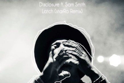 DISCLOSURE FT. SAM SMITH – LATCH (STARRO REMIX)