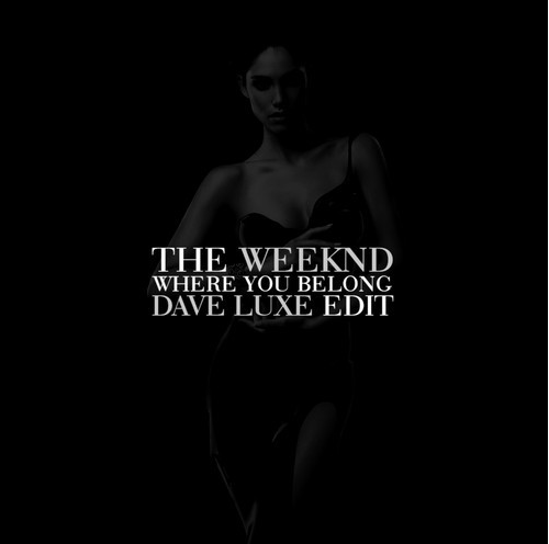 the-weeknd-where-you-belong-dave-luxe-edit