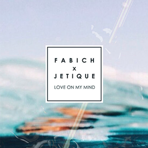 fabich-jetique-love-on-my-mind