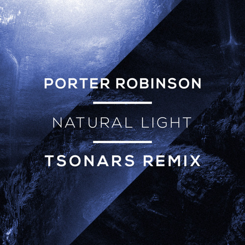 Porter Robinson - Natural Light (Tsonars Remix)