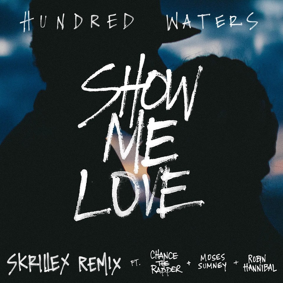 Hundred Waters - Show Me Love (Skrillex Remix)