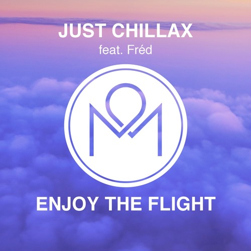 Just Chillax ft. Fréd - Enjoy The Flight